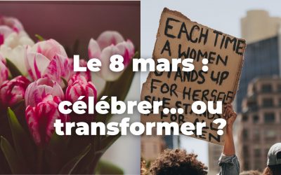 Le 8 mars : célébrer… ou transformer ?