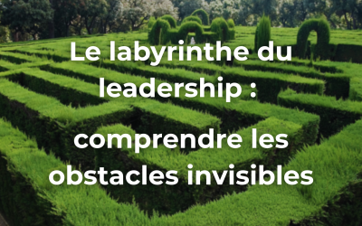 Le labyrinthe du leadership : comprendre les obstacles invisibles